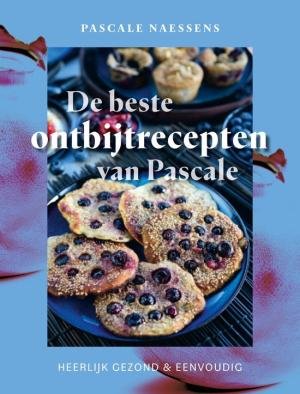 De beste ontbijtrecepten van Pascale De beste ontbijtrecepten van Pascale